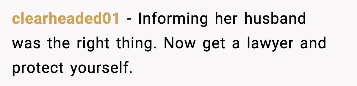 Wife Exposes Husband’s Affair After He Calls Her From His Lover’s Phone clearheaded01 - Informing her husband was the right thing. Now get a lawyer and protect yourself.