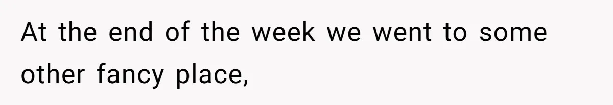 At the end of the week we went to some other fancy place,