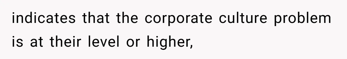 indicates that the corporate culture problem is at their level or higher,