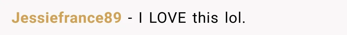 Jessiefrance89 − I LOVE this lol.