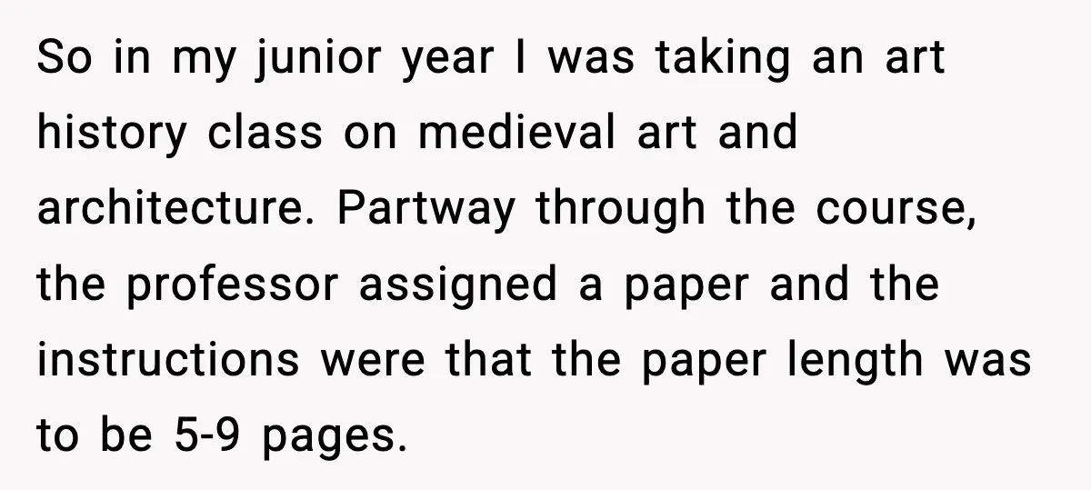 So in my junior year I was taking an art history class on medieval art and architecture. Partway through the course, the professor assigned a paper and the instructions were...