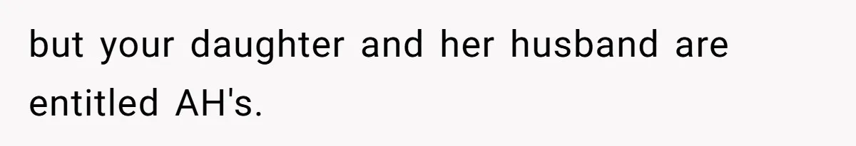 but your daughter and her husband are entitled AH's.