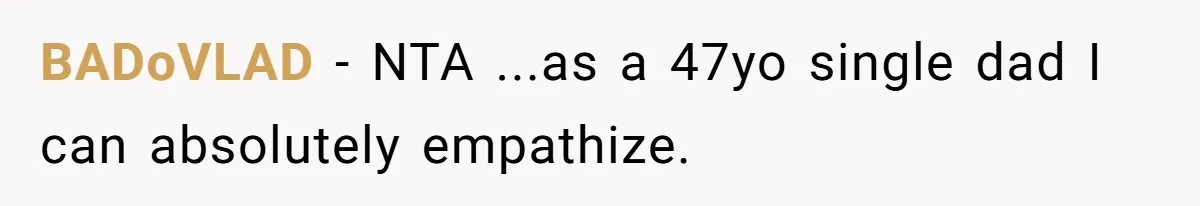 BADoVLAD − NTA ...as a 47yo single dad I can absolutely empathize.