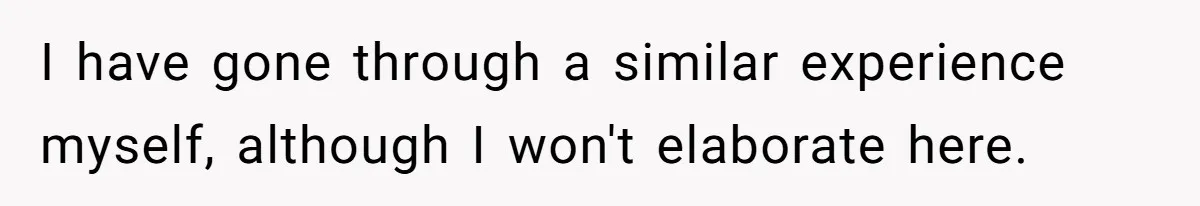 I have gone through a similar experience myself, although I won't elaborate here.