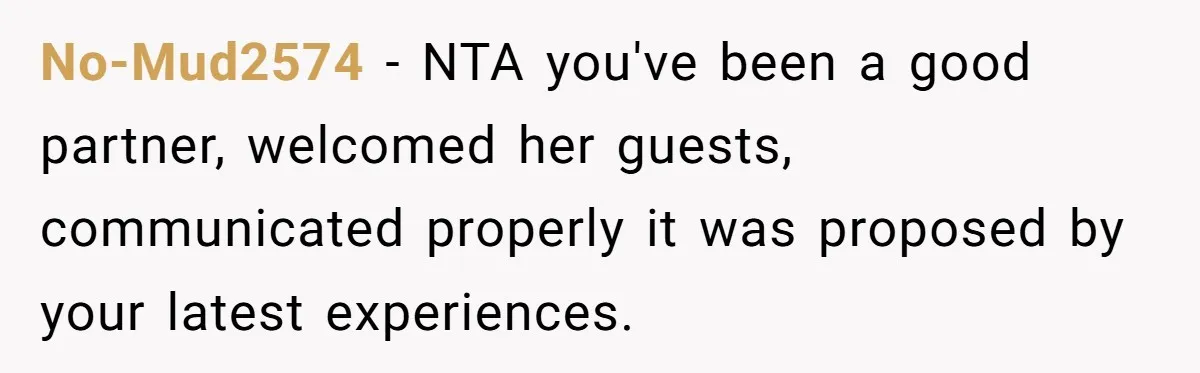 No-Mud2574 − NTA you've been a good partner, welcomed her guests, communicated properly it was proposed by your latest experiences.