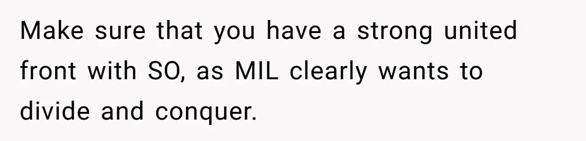 MIL Sends Her A Bill For Christmas, Then Gets Angry When The Internet Takes Her Side Make sure that you have a strong united front with SO, as MIL clearly wants to divide and conquer.