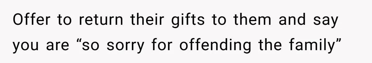 MIL Sends Her A Bill For Christmas, Then Gets Angry When The Internet Takes Her Side Offer to return their gifts to them and say you are “so sorry for offending the family”