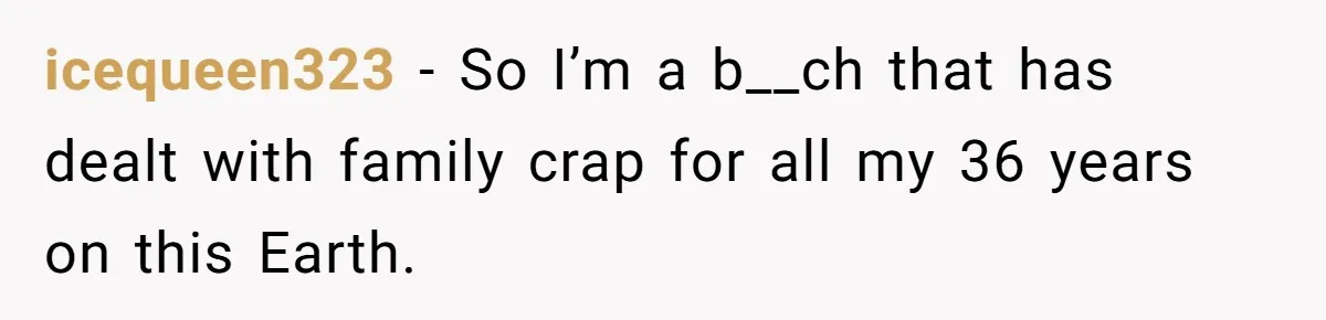 MIL Sends Her A Bill For Christmas, Then Gets Angry When The Internet Takes Her Side icequeen323 − So I’m a b__ch that has dealt with family crap for all my 36 years on this Earth.