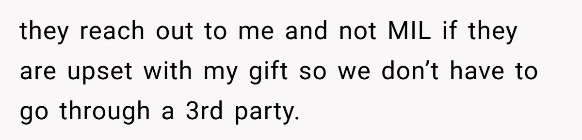 MIL Sends Her A Bill For Christmas, Then Gets Angry When The Internet Takes Her Side they reach out to me and not MIL if they are upset with my gift so we don’t have to go through a 3rd party.