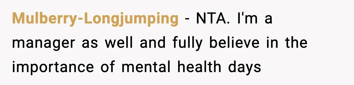 Mulberry-Longjumping − NTA. I'm a manager as well and fully believe in the importance of mental health days