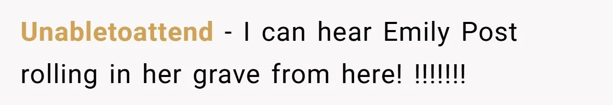 MIL Sends Her A Bill For Christmas, Then Gets Angry When The Internet Takes Her Side Unabletoattend − I can hear Emily Post rolling in her grave from here! !!!!!!!