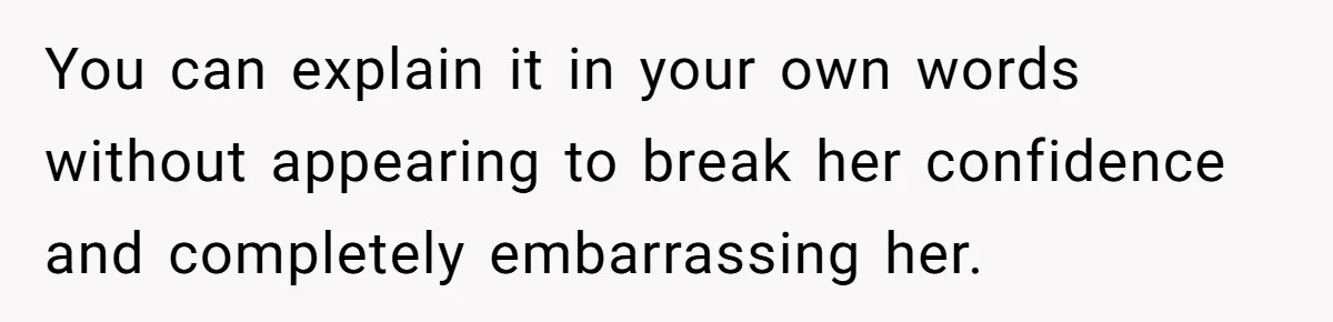 MIL Sends Her A Bill For Christmas, Then Gets Angry When The Internet Takes Her Side You can explain it in your own words without appearing to break her confidence and completely embarrassing her.