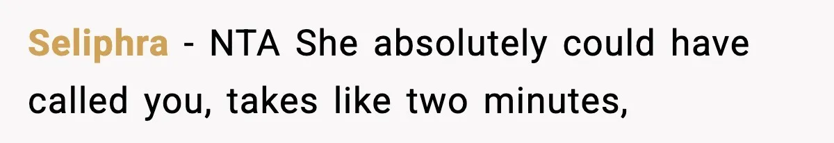 Seliphra − NTA She absolutely could have called you, takes like two minutes,