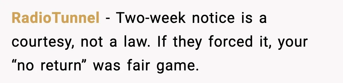 RadioTunnel - Two-week notice is a courtesy, not a law. If they forced it, your “no return” was fair game.