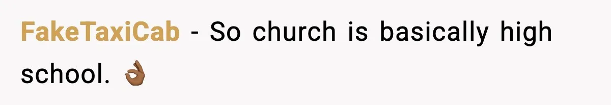 FakeTaxiCab - So church is basically high school. 👌🏾