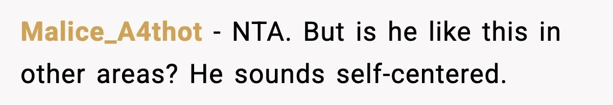 Husband Complains After Wife Cooks a Feast He Refuses to Eat Malice_A4thot - NTA. But is he like this in other areas? He sounds self-centered.