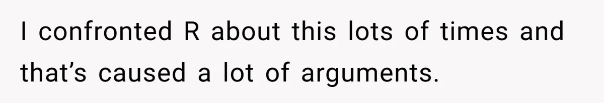 Roommate Steals Food For Months, So This Guy Switches To Dairy Milk To Catch Him I confronted R about this lots of times and that’s caused a lot of arguments.