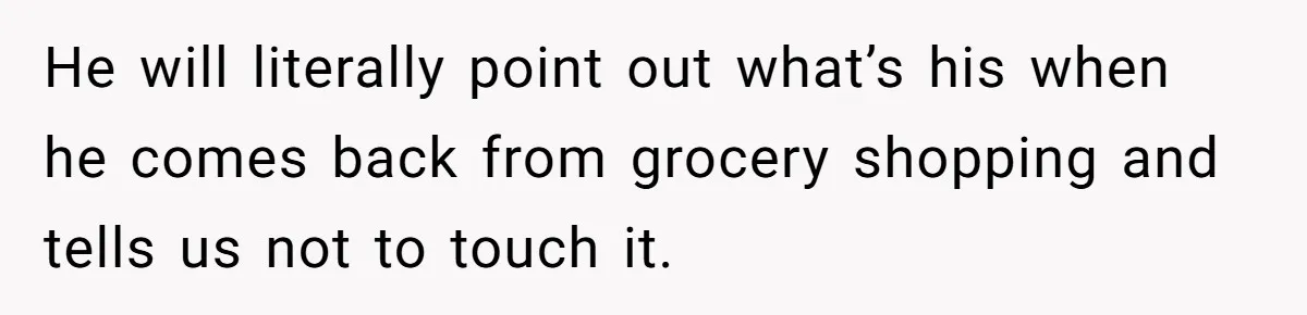 Roommate Steals Food For Months, So This Guy Switches To Dairy Milk To Catch Him He will literally point out what’s his when he comes back from grocery shopping and tells us not to touch it.