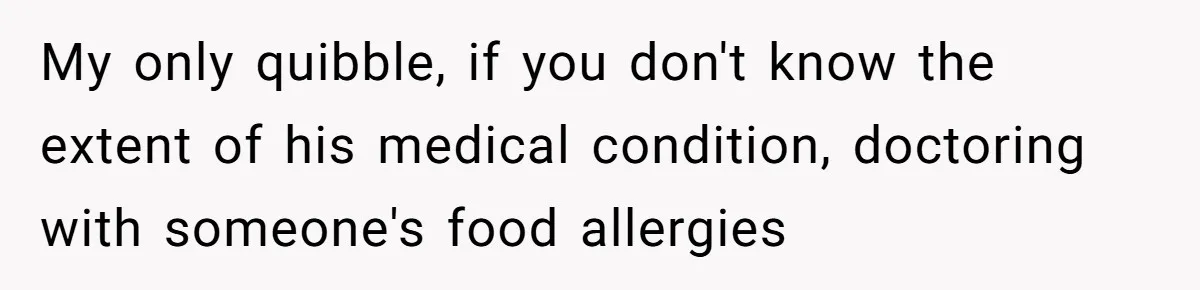 Roommate Steals Food For Months, So This Guy Switches To Dairy Milk To Catch Him My only quibble, if you don't know the extent of his medical condition, doctoring with someone's food allergies