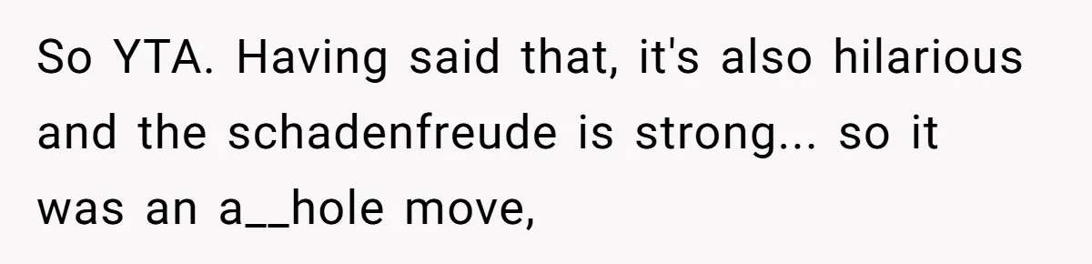 Roommate Steals Food For Months, So This Guy Switches To Dairy Milk To Catch Him So YTA. Having said that, it's also hilarious and the schadenfreude is strong... so it was an a__hole move,