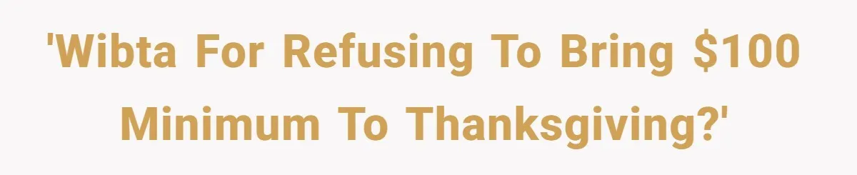 'WIBTA for refusing to bring $100 minimum to Thanksgiving?'