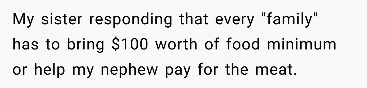 My sister responding that every "family" has to bring $100 worth of food minimum or help my nephew pay for the meat.