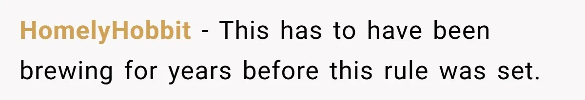 HomelyHobbit − This has to have been brewing for years before this rule was set.