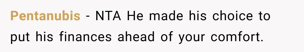 Pentanubis − NTA He made his choice to put his finances ahead of your comfort.