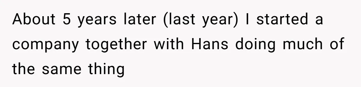 About 5 years later (last year) I started a company together with Hans doing much of the same thing