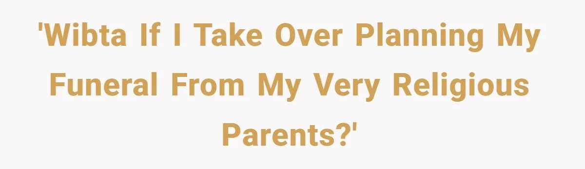 'WIBTA if I take over planning my funeral from my very religious parents?'