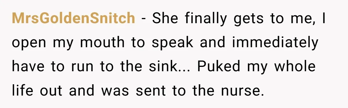 MrsGoldenSnitch - She finally gets to me, I open my mouth to speak and immediately have to run to the sink... Puked my whole life out and was sent to...