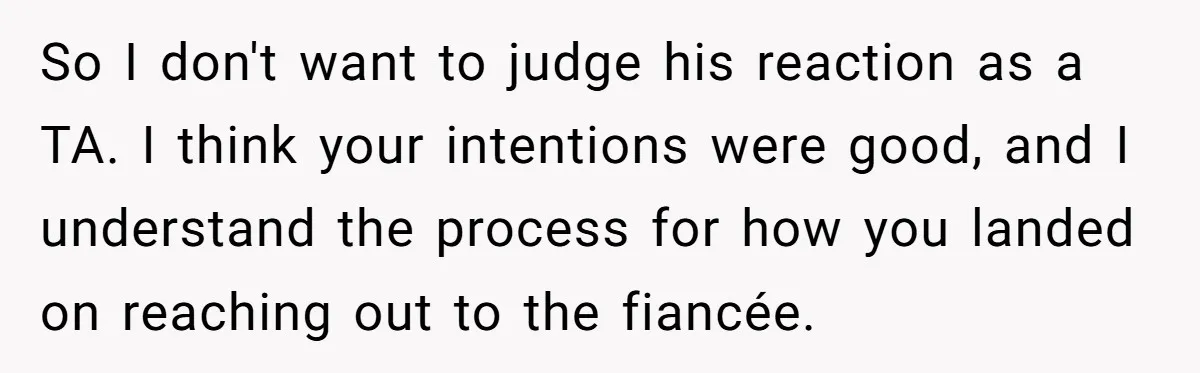 So I don't want to judge his reaction as a TA. I think your intentions were good, and I understand the process for how you landed on reaching out to...