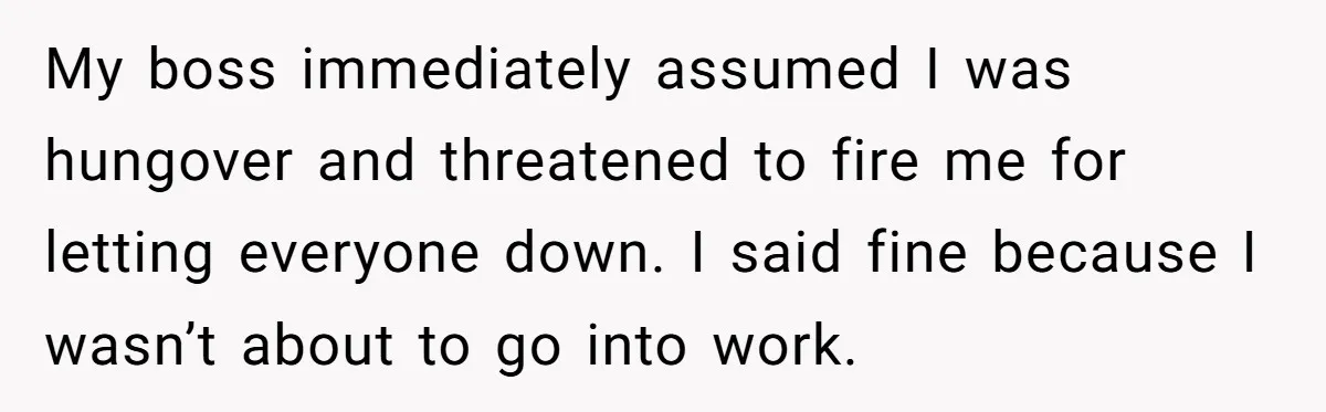 Worker Meets Boss' Doctor's Note Requirement And Ends Up With Surprise Weeklong Paid Vacation My boss immediately assumed I was hungover and threatened to fire me for letting everyone down. I said fine because I wasn’t about to go into work.