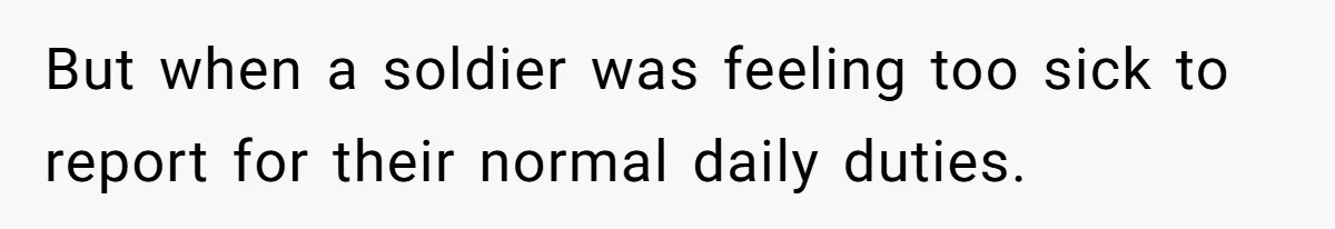 Worker Meets Boss' Doctor's Note Requirement And Ends Up With Surprise Weeklong Paid Vacation But when a soldier was feeling too sick to report for their normal daily duties.