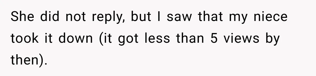 She did not reply, but I saw that my niece took it down (it got less than 5 views by then).