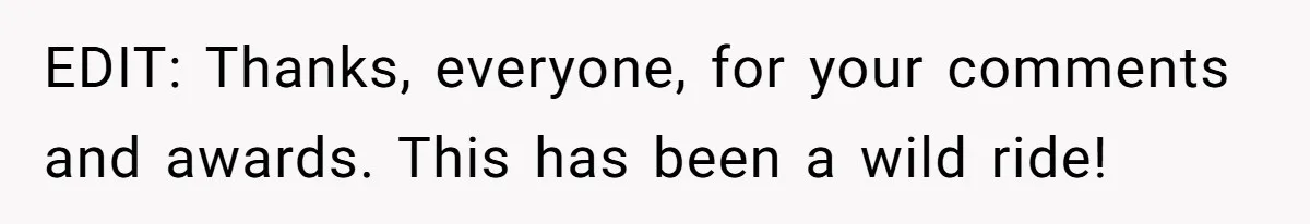 EDIT: Thanks, everyone, for your comments and awards. This has been a wild ride!