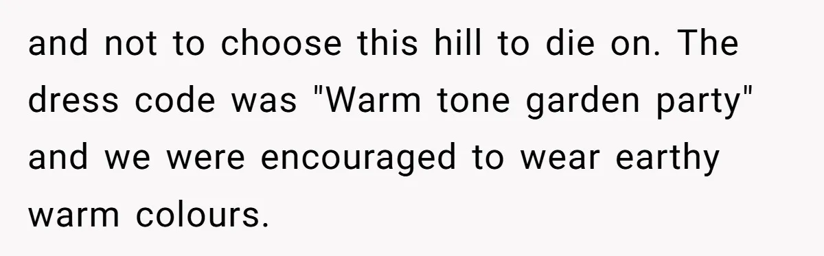 and not to choose this hill to die on. The dress code was "Warm tone garden party" and we were encouraged to wear earthy warm colours.