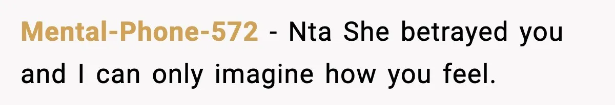 Mental-Phone-572 − Nta She betrayed you and I can only imagine how you feel.