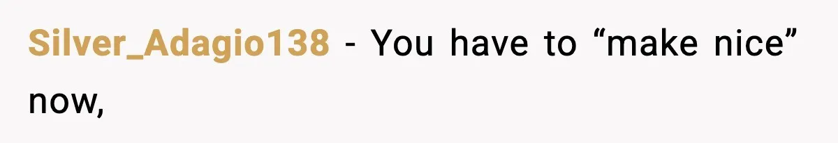 Silver_Adagio138 − You have to “make nice” now,