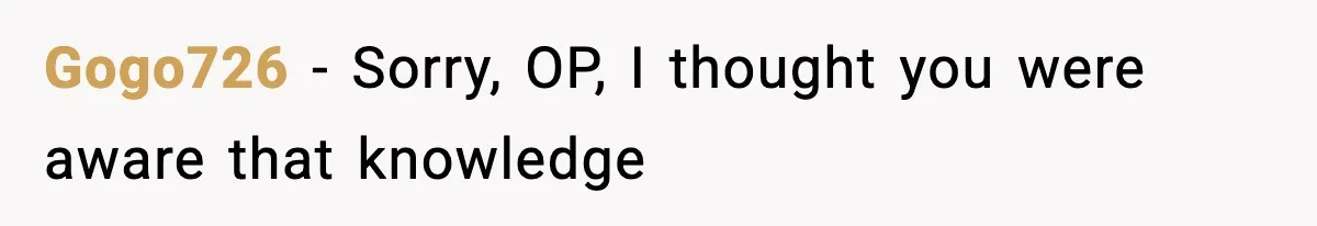 Gogo726 − Sorry, OP, I thought you were aware that knowledge