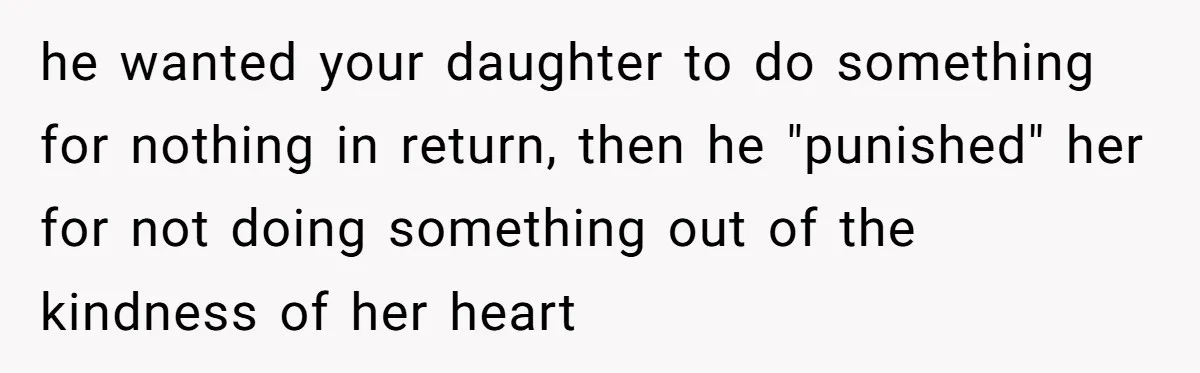 Eldest Brother Refuses To Share His Restaurant Leftovers With 11-Year-Old Sister After A Petty Reason he wanted your daughter to do something for nothing in return, then he "punished" her for not doing something out of the kindness of her heart