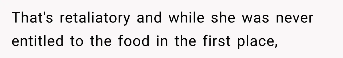 Eldest Brother Refuses To Share His Restaurant Leftovers With 11-Year-Old Sister After A Petty Reason That's retaliatory and while she was never entitled to the food in the first place,