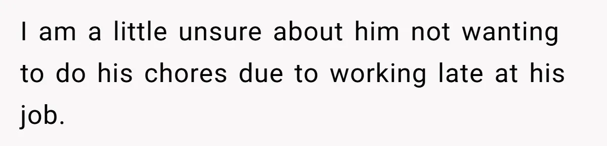 Eldest Brother Refuses To Share His Restaurant Leftovers With 11-Year-Old Sister After A Petty Reason I am a little unsure about him not wanting to do his chores due to working late at his job.