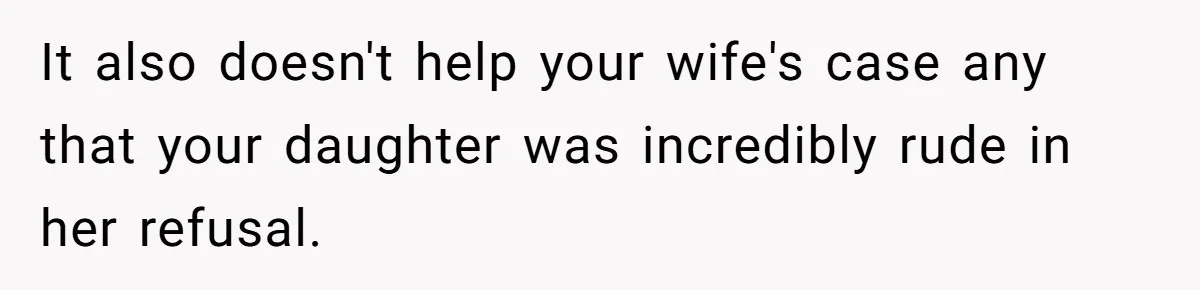 Eldest Brother Refuses To Share His Restaurant Leftovers With 11-Year-Old Sister After A Petty Reason It also doesn't help your wife's case any that your daughter was incredibly rude in her refusal.