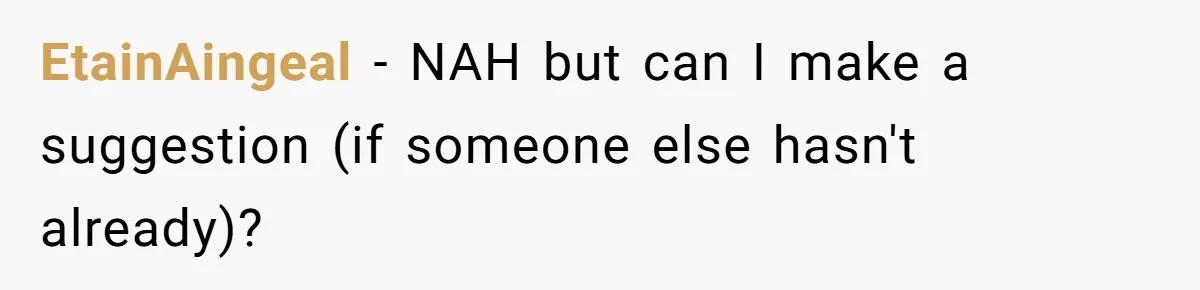EtainAingeal − NAH but can I make a suggestion (if someone else hasn't already)?