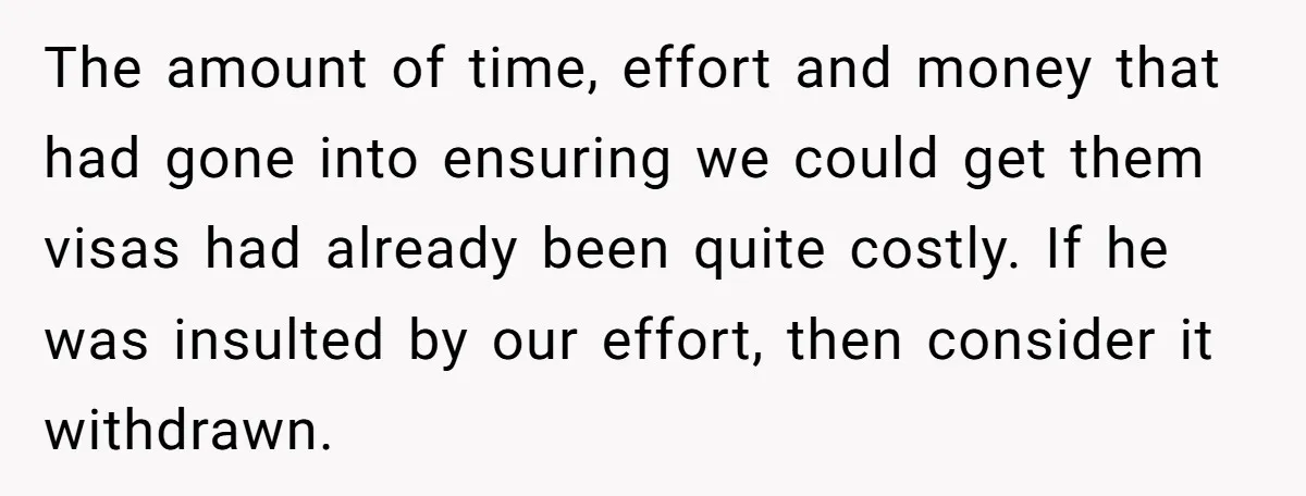 Manager Withdraws Relocation Offer After Employee Sends Angry Response Without Reading Contract The amount of time, effort and money that had gone into ensuring we could get them visas had already been quite costly. If he was insulted by our effort, then...