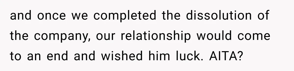 Manager Withdraws Relocation Offer After Employee Sends Angry Response Without Reading Contract and once we completed the dissolution of the company, our relationship would come to an end and wished him luck. AITA?
