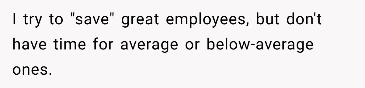 Manager Withdraws Relocation Offer After Employee Sends Angry Response Without Reading Contract I try to "save" great employees, but don't have time for average or below-average ones.