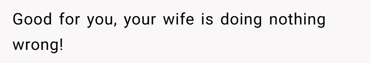 Man Calls His Brother An Insecure Man-Baby Over Comments About His Wife’s Makeup Good for you, your wife is doing nothing wrong!