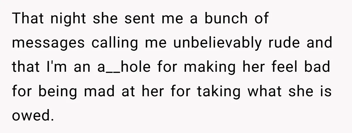 Sister Skips Dad's Funeral But Cashes Inheritance Check While Grieving Sibling Handles Everything Alone That night she sent me a bunch of messages calling me unbelievably rude and that I'm an a__hole for making her feel bad for being mad at her for taking...